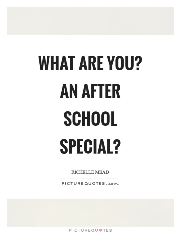What are you? An after school special? Picture Quote #1