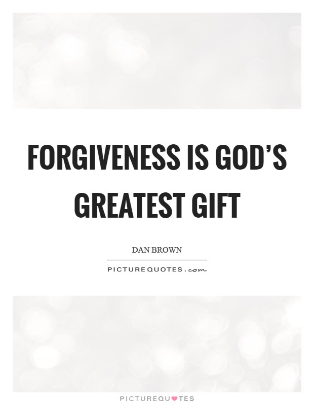 Forgiveness is God's greatest gift Picture Quote #1