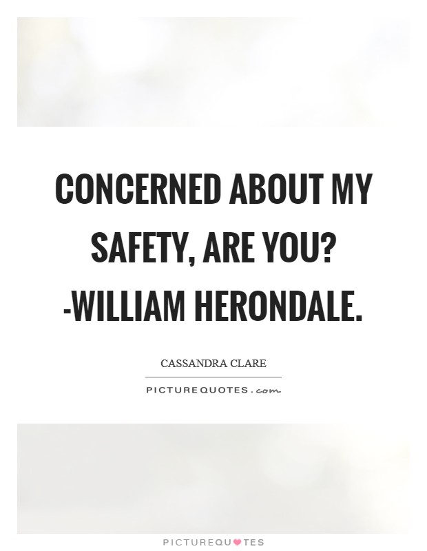 Concerned about my safety, are you? -William Herondale Picture Quote #1