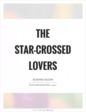 The star-crossed lovers Picture Quote #1