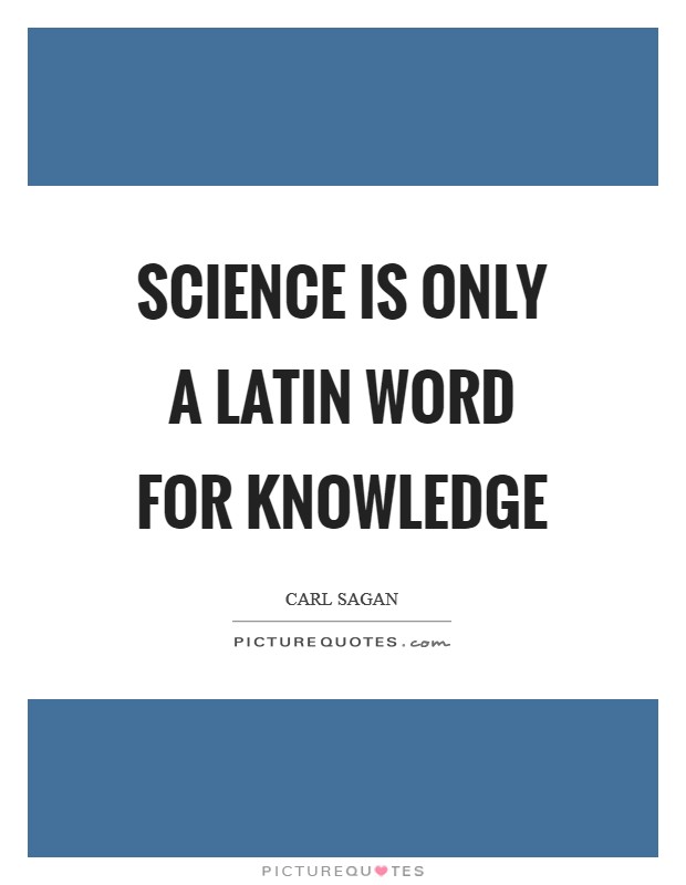 Science is only a Latin word for knowledge Picture Quote #1