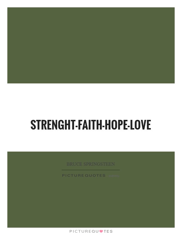Strenght-faith-hope-love Picture Quote #1