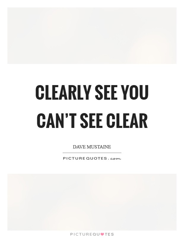 Clearly see you can't see Clear Picture Quote #1