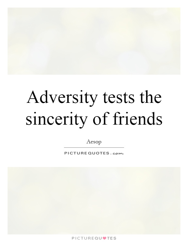Adversity tests the sincerity of friends Picture Quote #1