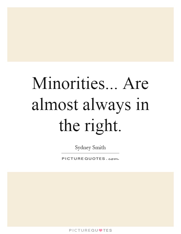 Minorities... Are almost always in the right Picture Quote #1