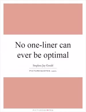 No one-liner can ever be optimal Picture Quote #1