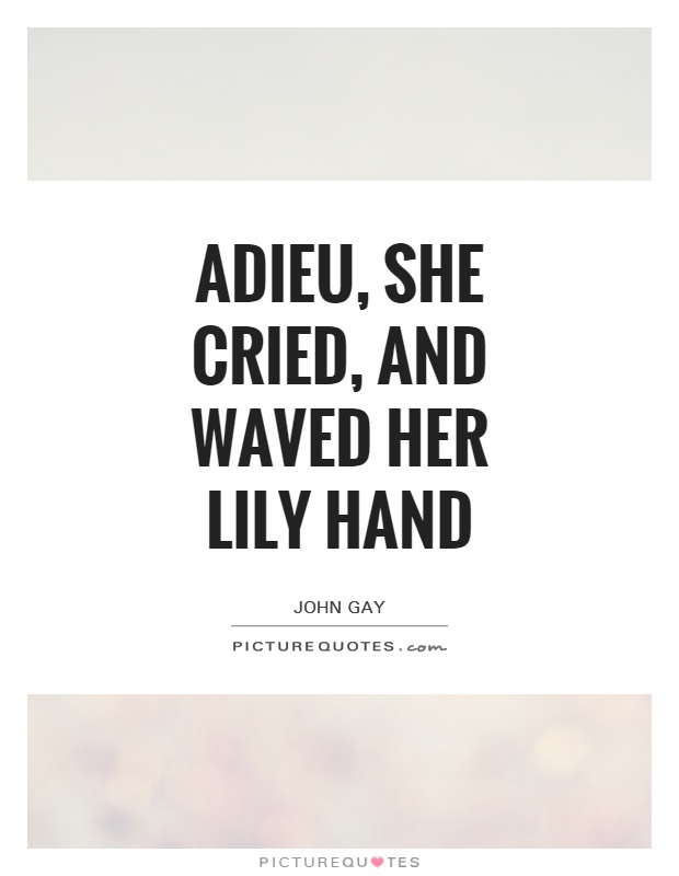Adieu, she cried, and waved her lily hand Picture Quote #1
