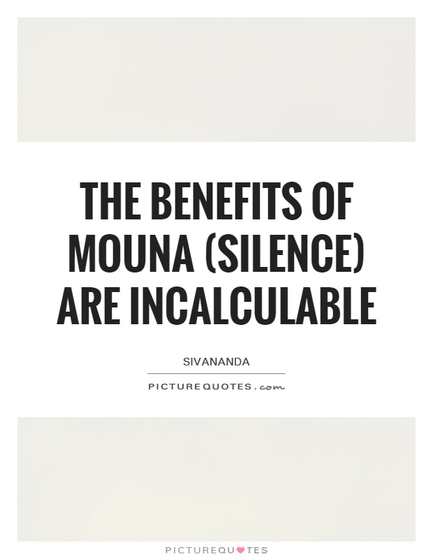 The benefits of Mouna (Silence) are incalculable Picture Quote #1
