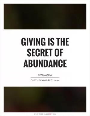Giving is the secret of abundance Picture Quote #1