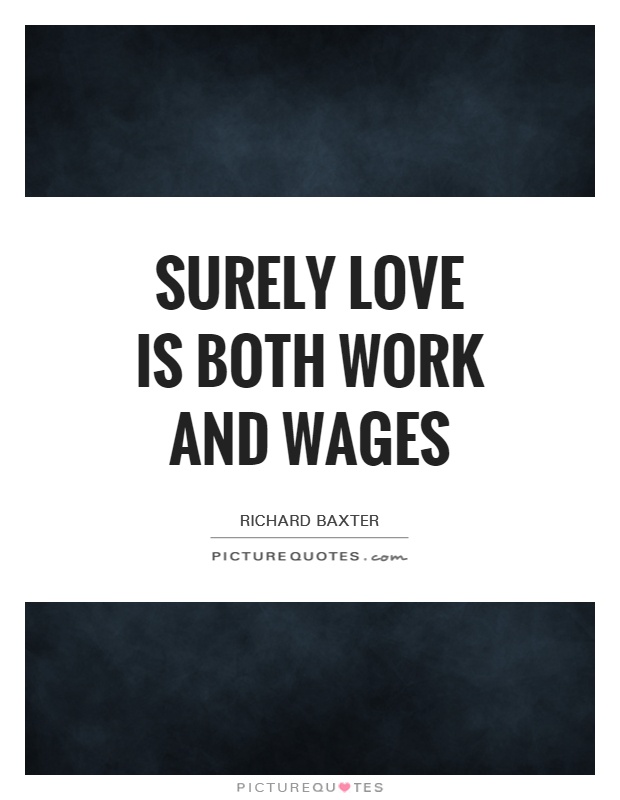 Surely love is both work and wages Picture Quote #1