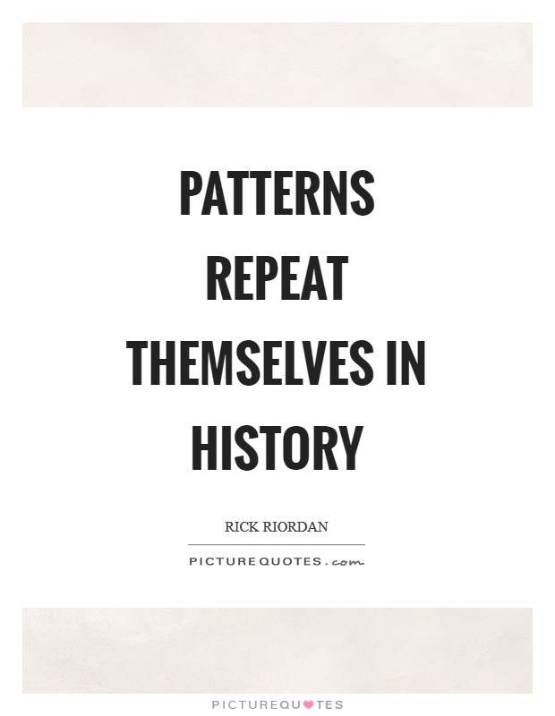 Patterns repeat themselves in history Picture Quote #1