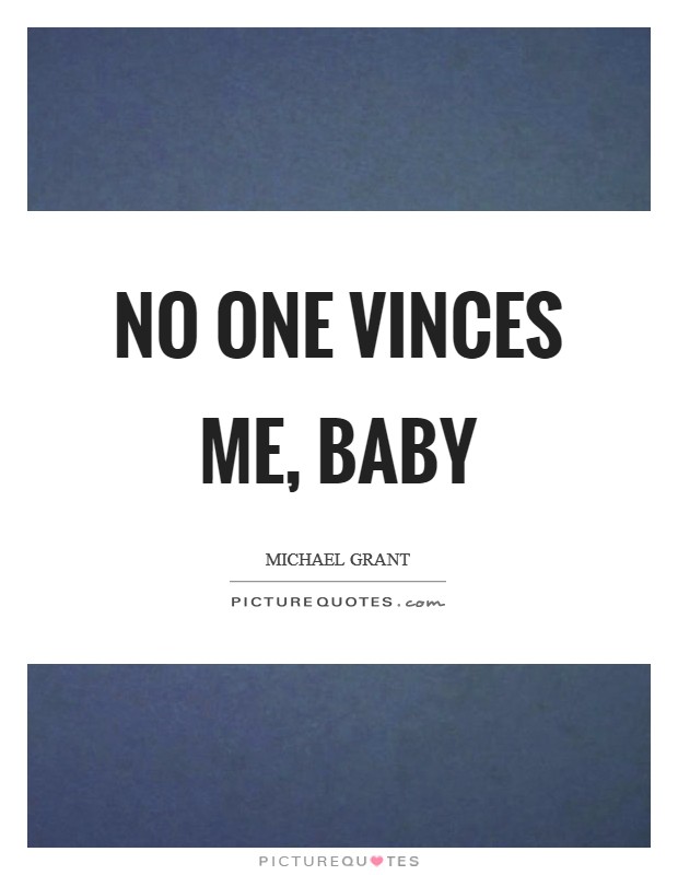 No one vinces me, baby Picture Quote #1