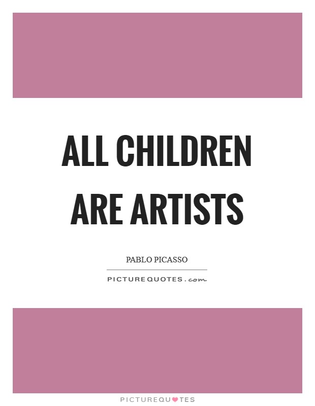 All Children are Artists Picture Quote #1