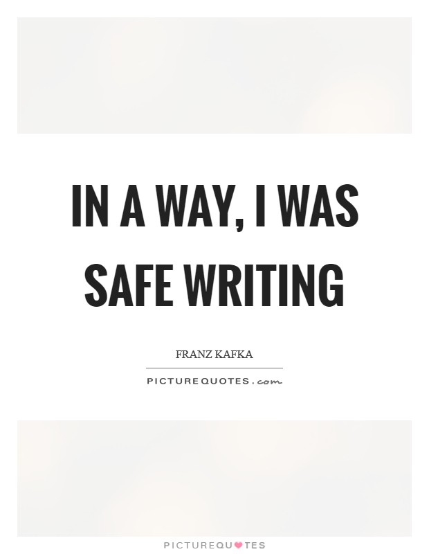 In a way, I was safe writing Picture Quote #1