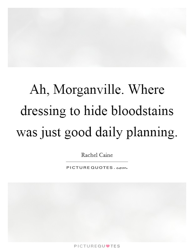 Ah, Morganville. Where dressing to hide bloodstains was just good daily planning Picture Quote #1