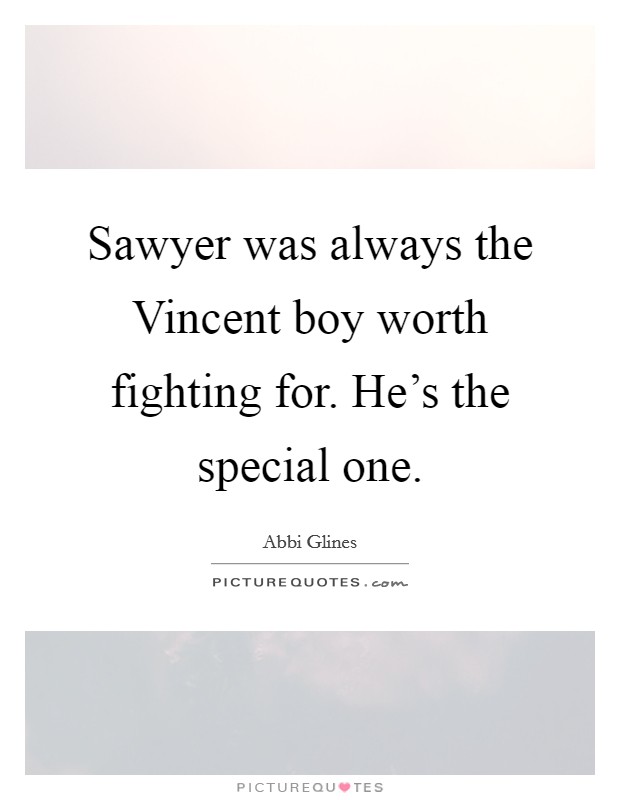 Sawyer was always the Vincent boy worth fighting for. He's the special one Picture Quote #1