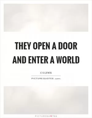 They Open A Door And Enter A World Picture Quote #1
