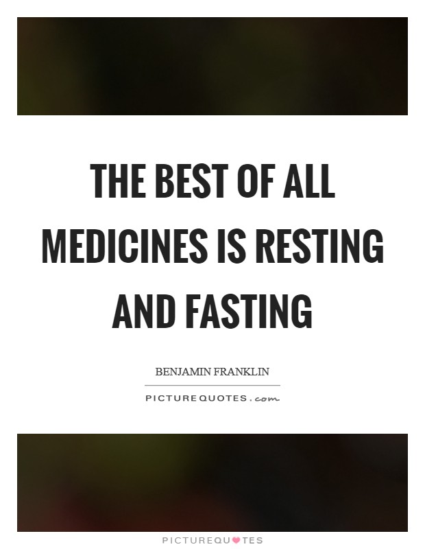 The best of all medicines is resting and fasting Picture Quote #1