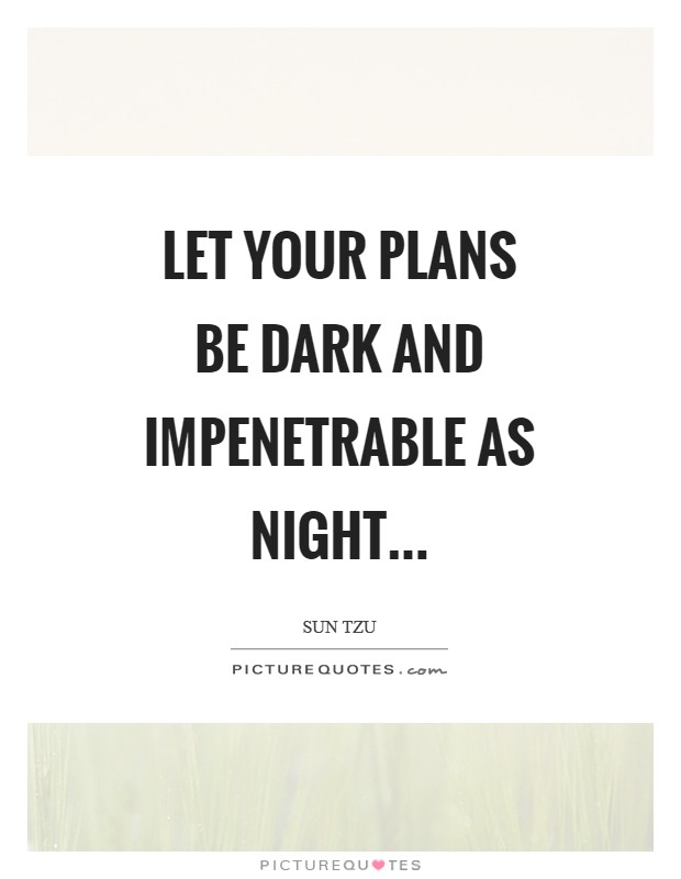 Let your plans be dark and impenetrable as night Picture Quote #1