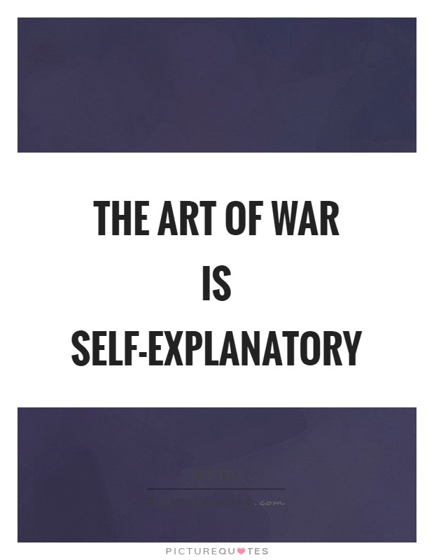 The Art of War is self-explanatory Picture Quote #1