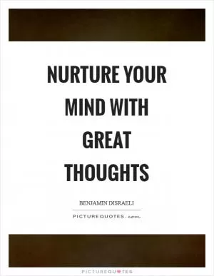 Nurture your mind with great thoughts Picture Quote #1