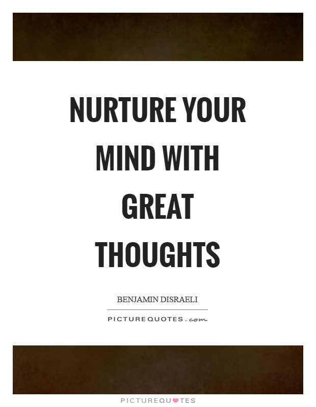 Nurture your mind with great thoughts Picture Quote #1