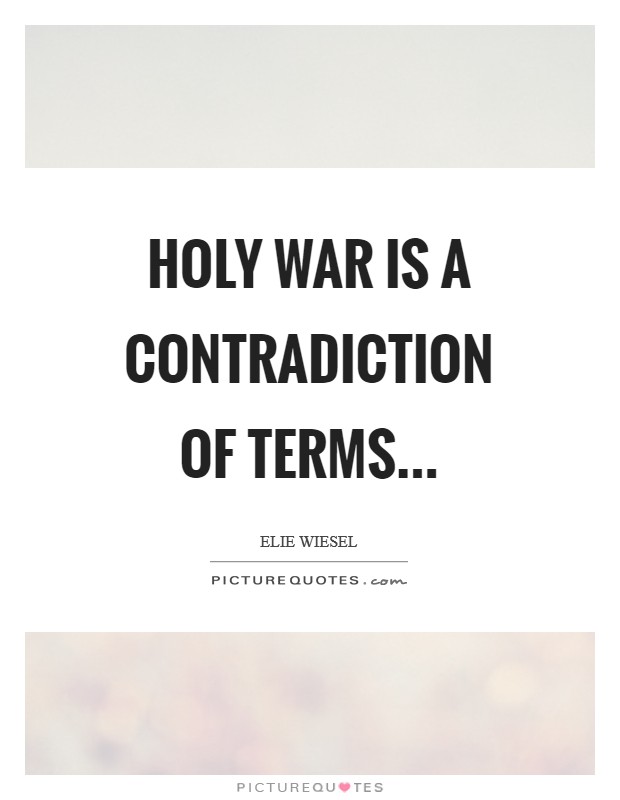 Holy War is a contradiction of terms Picture Quote #1