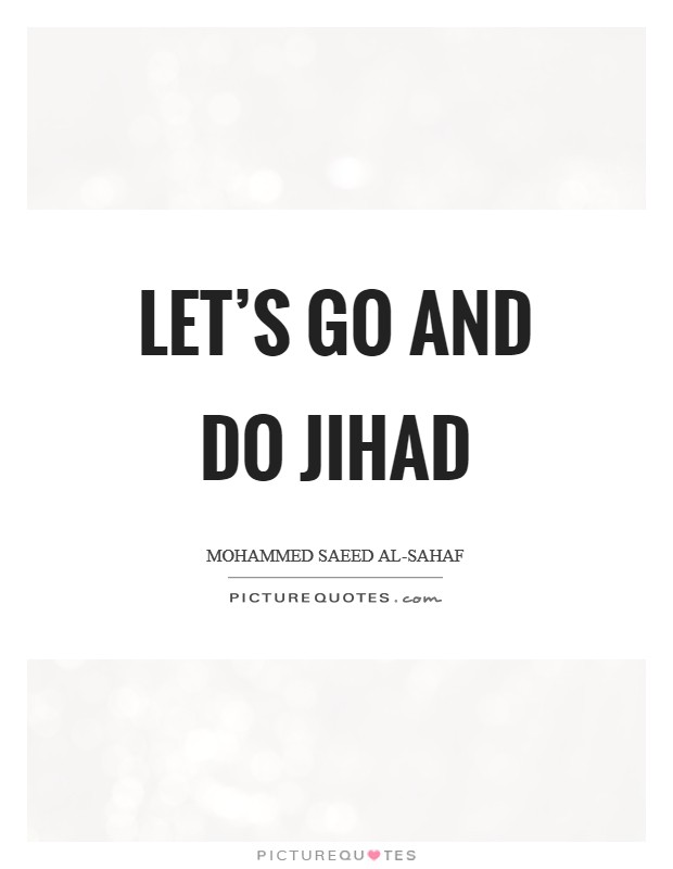Let's go and do jihad Picture Quote #1