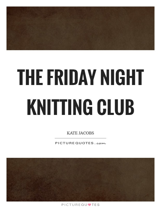 The Friday Night Knitting Club Picture Quote #1