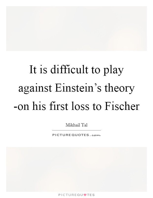 Mikhail Tal Quote: “I like to grasp the initiative and not give my opponent  peace of