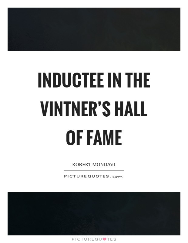 Inductee in the Vintner's Hall of Fame Picture Quote #1