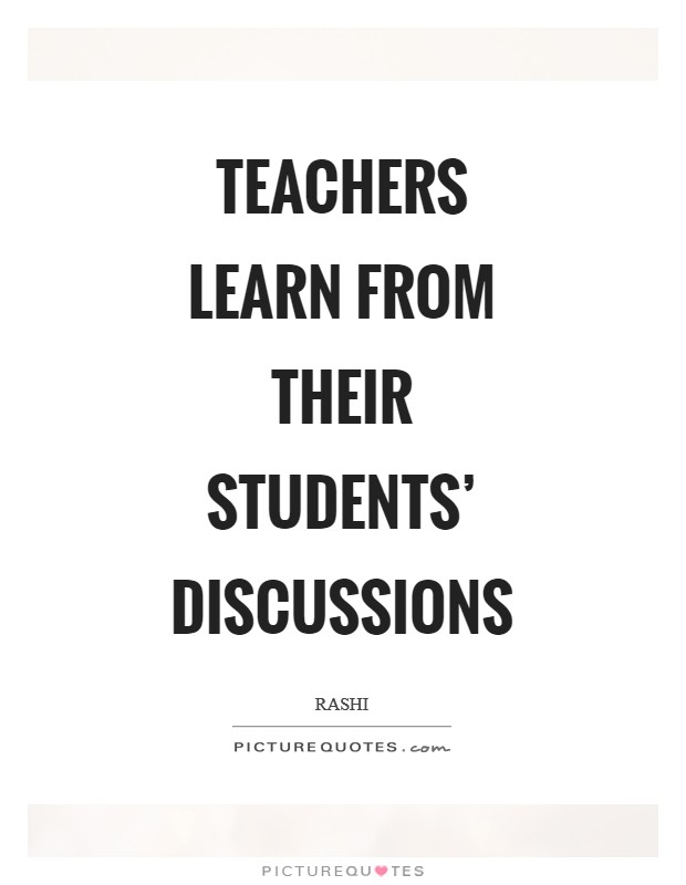 Teachers learn from their students' discussions Picture Quote #1