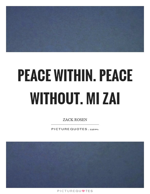 Peace Within. Peace Without. Mi Zai Picture Quote #1