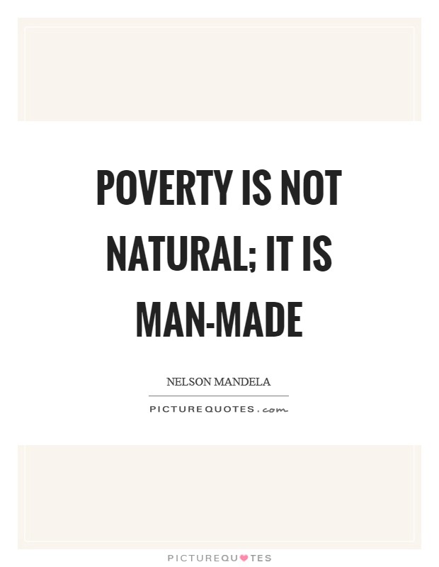 Poverty is not natural; it is man-made Picture Quote #1