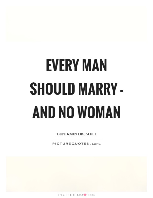Every man should marry - and no woman Picture Quote #1