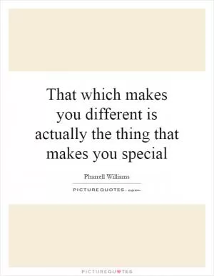 That which makes you different is actually the thing that makes you special Picture Quote #1