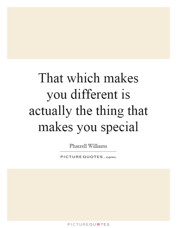 That which makes you different is actually the thing that makes you special Picture Quote #1