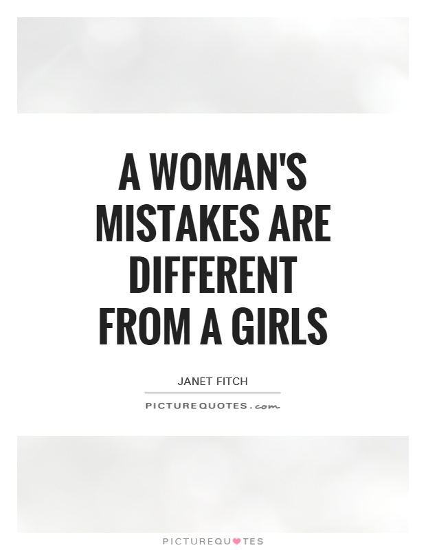 A woman's mistakes are different from a girls Picture Quote #1