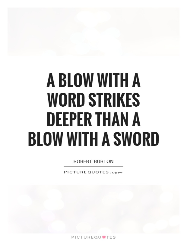 A blow with a word strikes deeper than a blow with a sword Picture Quote #1