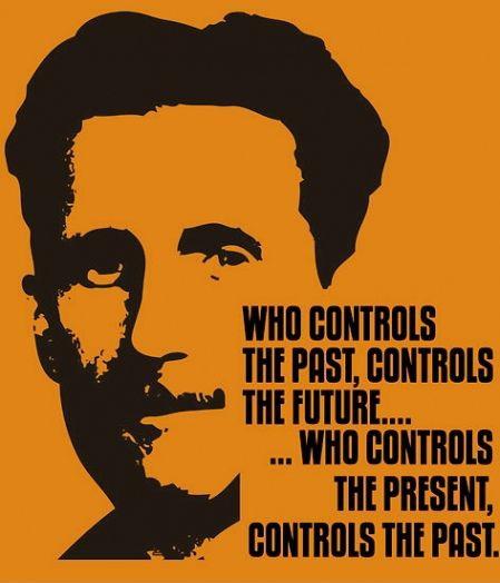 Who controls the past controls the future. Who controls the present controls the past Picture Quote #1