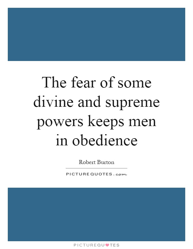 The fear of some divine and supreme powers keeps men in obedience Picture Quote #1