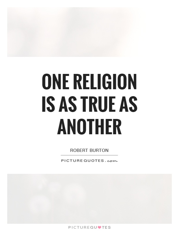One religion is as true as another Picture Quote #1