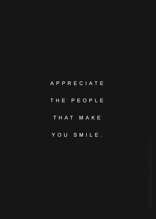 Appreciate people that make you smile Picture Quote #1