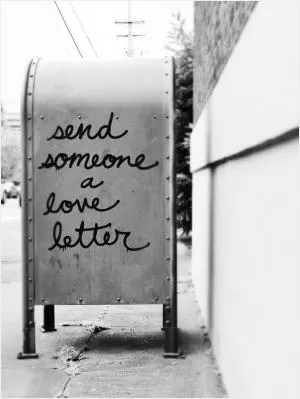 Send someone a love letter Picture Quote #1