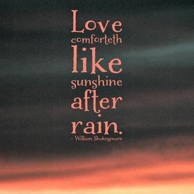 Love comforteth like sunshine after rain Picture Quote #1