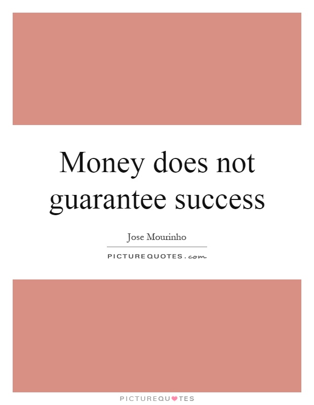 Money does not guarantee success Picture Quote #1