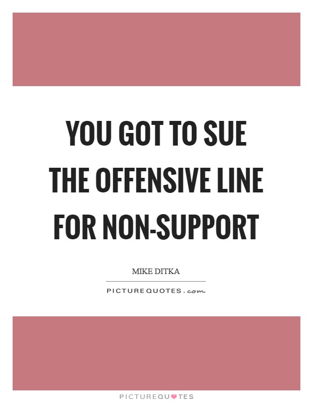 You got to sue the offensive line for non-support Picture Quote #1