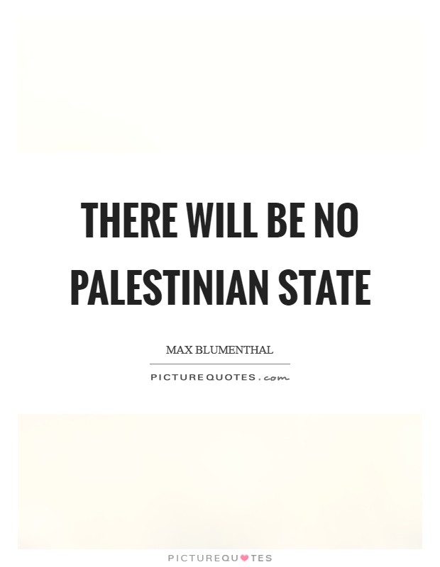 There will be no Palestinian state Picture Quote #1