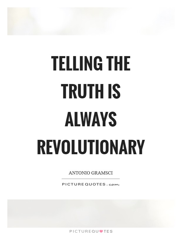 Telling the truth is always revolutionary Picture Quote #1