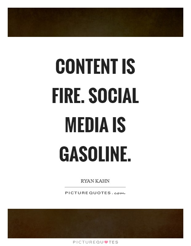 Content is fire. Social media is gasoline Picture Quote #1